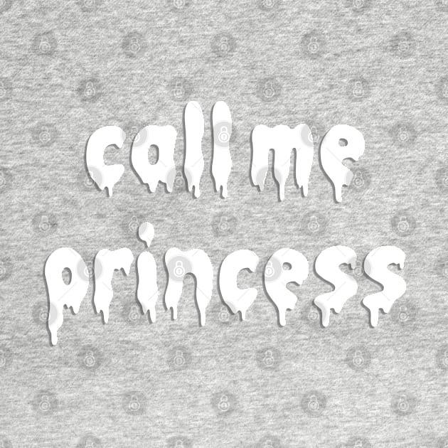 Call me Princess by hunnydoll